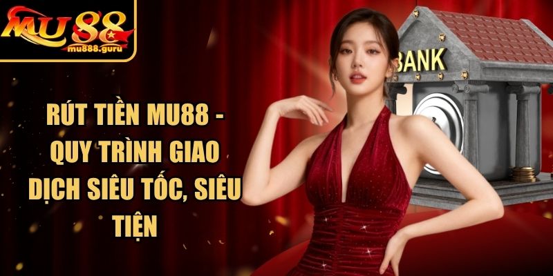 Rút Tiền MU88