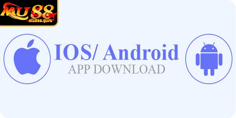 Cài đặt app MU88 trên mọi cấu hình hoàn toàn miễn phí, an toàn