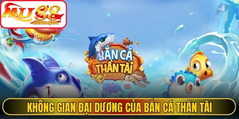 Không gian đại dương lung linh của bắn cá thần tài