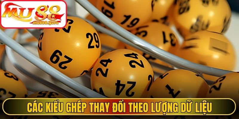 Các kiểu ghép thay đổi theo lượng dữ liệu