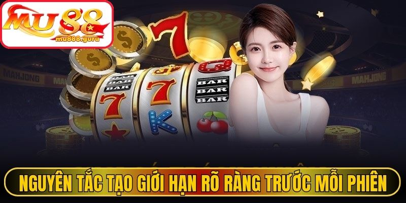 Nguyên tắc tạo giới hạn rõ ràng trước mỗi phiên tham gia