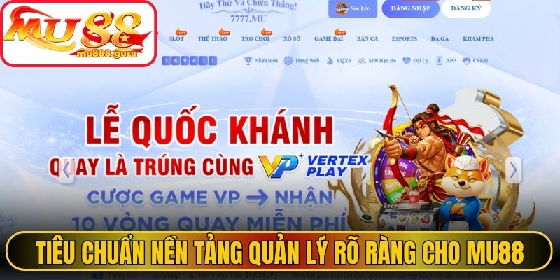 Tiêu chuẩn tạo nền tảng quản lý rõ ràng cho MU88