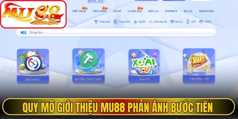 Quy mô giới thiệu MU88  phản ánh bước tiến qua từng giai đoạn