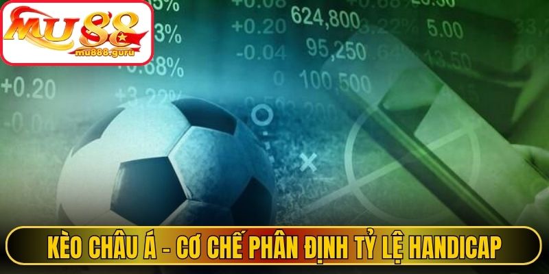 Kèo châu Á – Cơ chế phân định tỷ lệ handicap