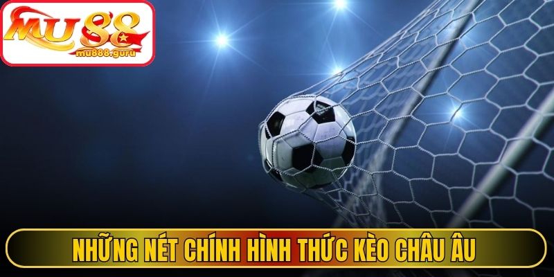 Những nét chính hình thức Kèo châu Âu