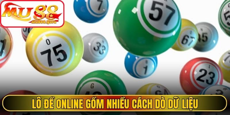 Lô đề online gồm nhiều cách dò dữ liệu