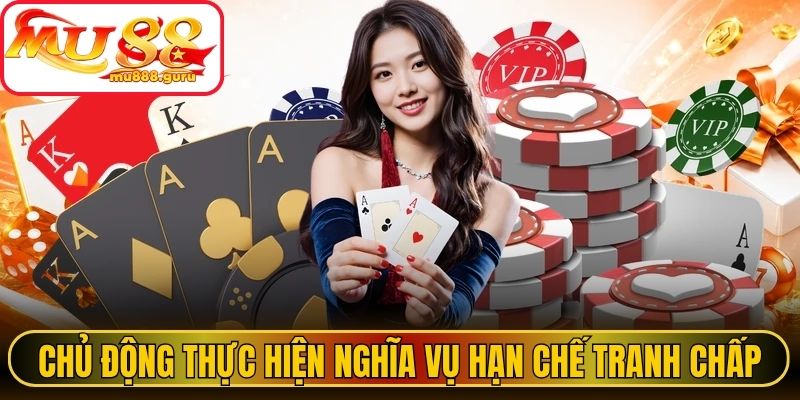 Chủ động thực hiện nghĩa vụ hạn chế tranh chấp 