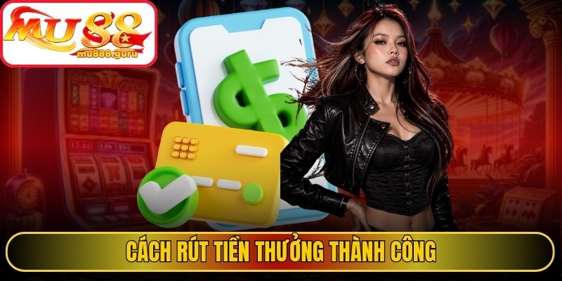 Cách rút tiền thưởng thành công