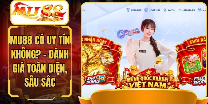 MU88 Có Uy Tín Không? – Đánh Giá Toàn Diện, Sâu Sắc
