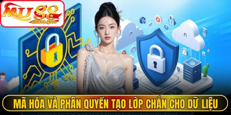 Mã hóa và phân quyền tạo lớp chắn cho dữ liệu