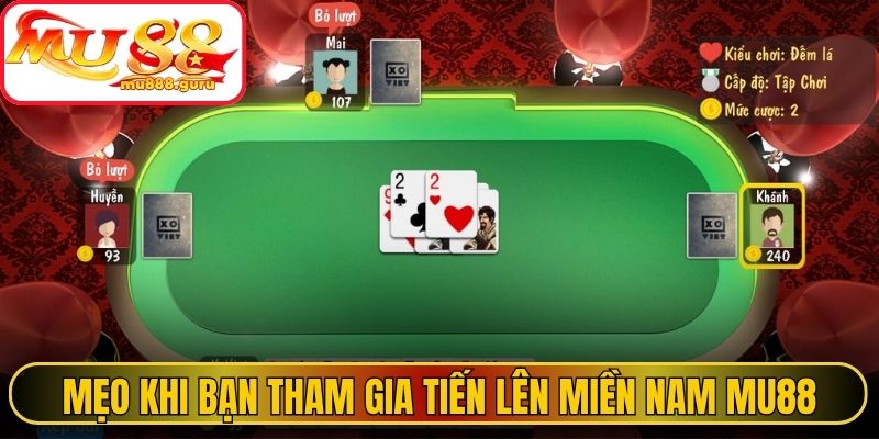 Mẹo hữu ích khi bạn tham gia tiến lên miền nam MU88