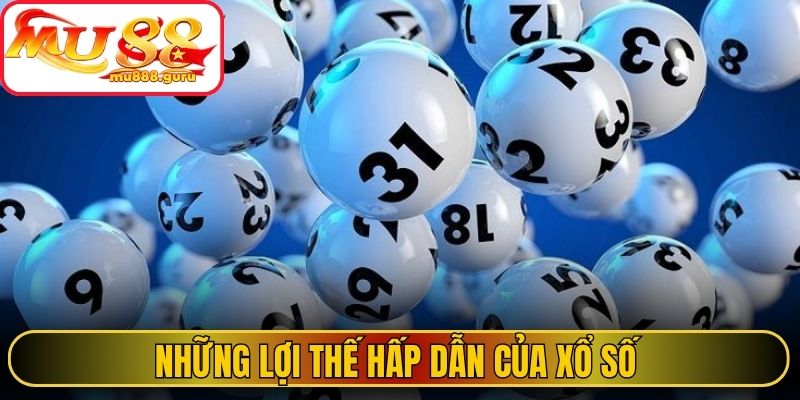 Những lợi thế hấp dẫn của xổ số